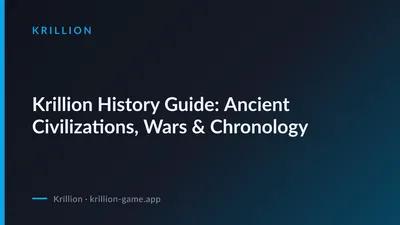 Krillion History Guide: Ancient Civilizations, Wars & Chronology