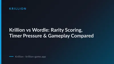 Krillion vs Wordle: Rarity Scoring, Timer Pressure & Gameplay Compared